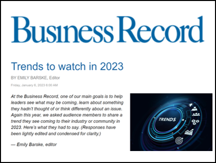 Click on the image to read the Business Record's Trends to Watch in 2023 Article